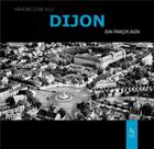 Couverture du livre « Dijon » de Jean-Francois Bazin aux éditions Editions Sutton