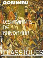 Couverture du livre « Les amants de Kandahar » de Arthur De Gobineau aux éditions Publie.net