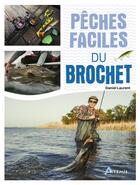 Couverture du livre « Pêches faciles : Du brochet » de Daniel Laurent aux éditions Artemis