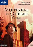 Couverture du livre « Montréal et Québec ; itinéraires » de Romain Renard aux éditions Lonely Planet France