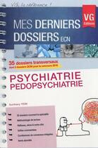 Couverture du livre « Mes derniers dossiers psychiatrie pedopsychiatrie » de Yeim Sunthavy aux éditions Vernazobres Grego