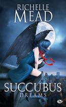 Couverture du livre « Georgina Kincaid ; succubus t.3 : dreams » de Richelle Mead aux éditions Milady