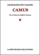 Couverture du livre « Albert Camus » de Jacqueline Lévi-Valensi aux éditions Republique Des Lettres