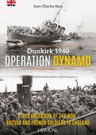 Couverture du livre « DUNKIRK 1940_OPÉRATION DYNAMO_THE EVACUATION OF 340 000 BRITISH AND FRENCH SOLDIERS TO ENGLAND » de Jean-Charles Stasi aux éditions Heimdal