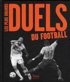Couverture du livre « Les plus grands duels du football » de  aux éditions Tana