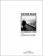 Couverture du livre « Les choses de l'infini ; contemplation suprême » de Victor Hugo aux éditions Manucius