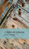Couverture du livre « L'égaré de Lisbonne » de Bruno D' Halluin aux éditions Gaia Editions