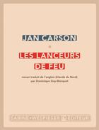 Couverture du livre « Les lanceurs de feu » de Jan Carson aux éditions Sabine Wespieser