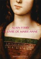 Couverture du livre « Le livre de Marie-Anne » de Alain Ferry aux éditions Des Equateurs