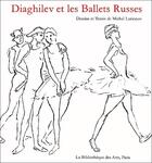 Couverture du livre « Diaghilev et les ballets russes » de Michel Larionov aux éditions Bibliotheque Des Arts