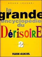 Couverture du livre « Grande encyclopedie du derisoire- t2 (la) » de Bruno Leandri aux éditions Fluide Glacial