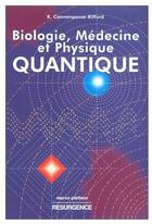 Couverture du livre « Biologie, médecine et physique quantique » de Raphael Cannepasse-Riffard aux éditions Marco Pietteur