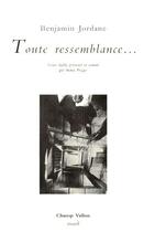 Couverture du livre « Toute ressemblance... » de Benjamin Jordane aux éditions Champ Vallon