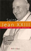 Couverture du livre « Chemins vers le silence intérieur avec Jean XXIII » de Jean Xxiii aux éditions Parole Et Silence