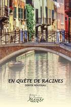 Couverture du livre « En quête de racines » de Denyse Rousseau aux éditions Distribulivre