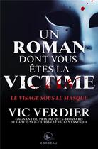 Couverture du livre « Un roman dont vous êtes la victime ; le visage sous le masque » de Vic Verdier aux éditions Corbeau