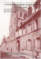 Couverture du livre « L'ancien hôtel-Dieu de Bourges » de Rene Durand et Henri Olivier Michel aux éditions Editions Du Cgh-b