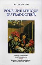 Couverture du livre « Pour une éthique du traducteur. » de Anthony Pym aux éditions Pu D'artois