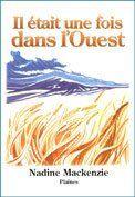 Couverture du livre « Il était une fois dans l'ouest » de Mackenzie Nadine aux éditions Les Plaines Du Canada