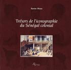 Couverture du livre « Trésors de l'iconographie du Sénégal colonial » de Xavier Ricou aux éditions Riveneuve