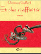 Couverture du livre « Et plus, si affinites... » de Dominique Godfardt aux éditions Chevre Feuille Etoilee