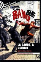 Couverture du livre « La bande à Bonnot ; mémoires imaginaires de Garnier » de Benoit Ladarre aux éditions Le Monde Libertaire