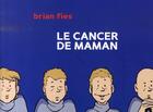 Couverture du livre « Le cancer de maman » de Fies aux éditions Ca Et La