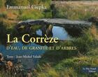 Couverture du livre « La correze, d'eau, de granite et d'arbres » de Ciepka/Valade aux éditions Le Puy Fraud
