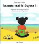 Couverture du livre « Raconte-moi la Guyane » de Elodie Gault-Feuillet aux éditions M.k.t.