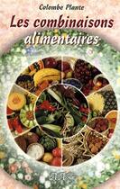 Couverture du livre « Les combinaisons alimentaires » de Colombe Plante aux éditions Ada