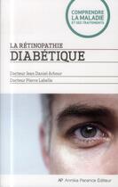 Couverture du livre « La rétinopathie diabétique » de Jean-Daniel Arbour et Pierre Labelle aux éditions Annika Parance