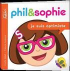 Couverture du livre « Phil et Sophie t.2 ; je suis optimiste » de Nicole Lebel et Francis Turenne aux éditions Fablus
