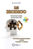Couverture du livre « Le biodico ; dictionnaire abrégé du sens des maux » de Bernard Tihon aux éditions Neosante