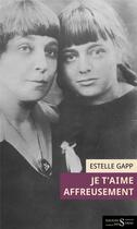 Couverture du livre « Je t'aime affreusement : lettre fictive » de Estelle Gapp aux éditions Syrtes