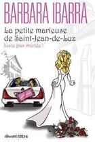 Couverture du livre « La petite marieuse de saint-jean-de-luz » de Barbara Ibarra aux éditions Aitamatxi