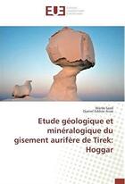 Couverture du livre « Étude géologique et minéralogique du gisement aurifère de Tirek : Hoggar » de Warda Saad et Djamel Eddine Aissa aux éditions Editions Universitaires Europeennes