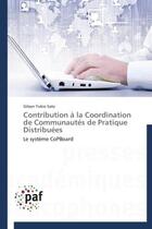 Couverture du livre « Contribution à la coordination de communautés de pratique distribuées ; le système CoPBoard » de Gilson Yukio Sato aux éditions Presses Academiques Francophones