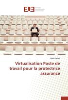 Couverture du livre « Virtualisation poste de travail pour la protectrice assurance » de Farhat-W aux éditions Editions Universitaires Europeennes