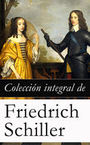 Couverture du livre « Colección integral de Friedrich Schiller » de Freidrich Schiller aux éditions E-artnow