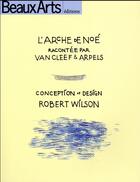 Couverture du livre « L'arche de Noé racontée par Van Cleef & Arpels ; conception et design Robert Wilson » de  aux éditions Beaux Arts Editions