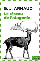 Couverture du livre « Le réseau de Patagonie » de Georges-Jean Arnaud aux éditions French Pulp