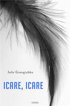 Couverture du livre « Icare, icare » de Giangiobbe Julie aux éditions Librinova