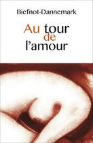 Couverture du livre « Au tour de l'amour » de Biefnot-Dannemark aux éditions Castor Astral