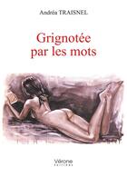 Couverture du livre « Grignotée par les mots » de Andrea Traisnel aux éditions Verone