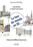 Couverture du livre « Le tour du monde en 80... ; interculturalité et mobilité internationale » de Bernard Conseil aux éditions Verone