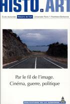 Couverture du livre « Par le fil des images : cinéma, guerre, politique (édition 2017) » de Sylvie Lindeperg aux éditions Editions De La Sorbonne