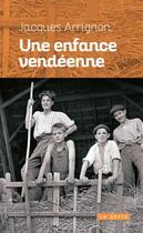 Couverture du livre « Une enfance vendéenne » de Jacques Arrignon aux éditions Geste