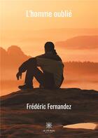 Couverture du livre « L'homme oublié » de Frederic Fernandez aux éditions Le Lys Bleu