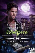 Couverture du livre « Département des crimes vampiriques Tome 5 : Comment tenir tête à un vampire » de Alice Winters aux éditions Mxm Bookmark