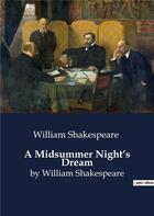 Couverture du livre « A Midsummer Night's Dream : by William Shakespeare » de William Shakespeare aux éditions Culturea